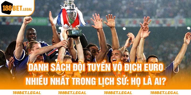 Danh sách đội tuyển vô địch euro nhiều nhất