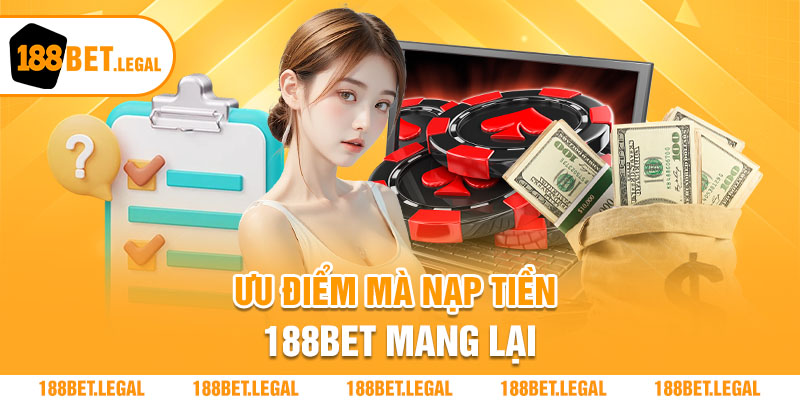 Ưu điểm mà nạp tiền 188bet mang lại