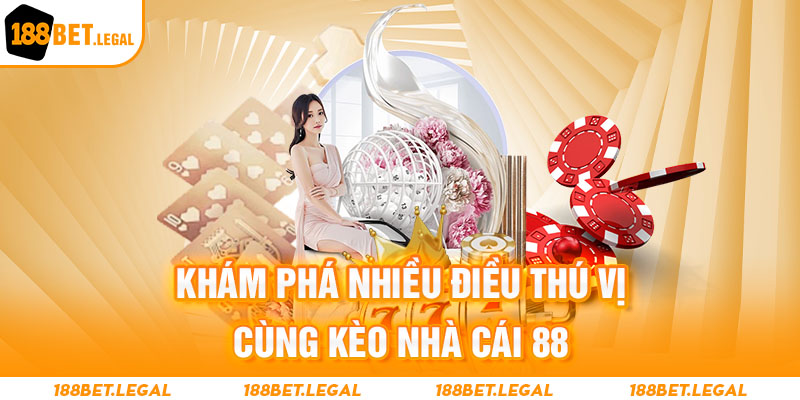 Khám phá điều thú vị cùng kèo nhà cái 88