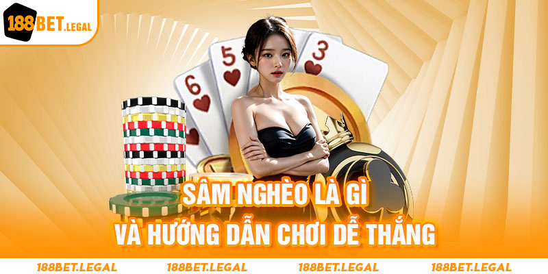 Sâm nghèo là gì và hướng dẫn chơi dễ thắng