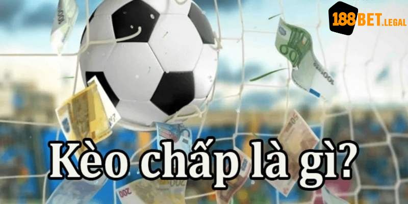 Kèo chấp là gì trên 188bet