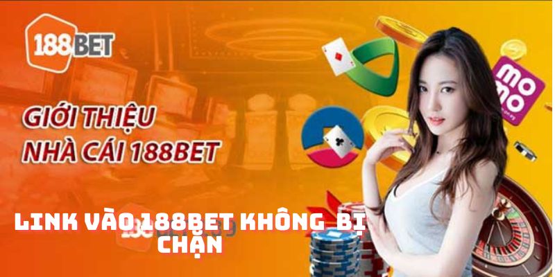 Link vào 188bet không bị chặn